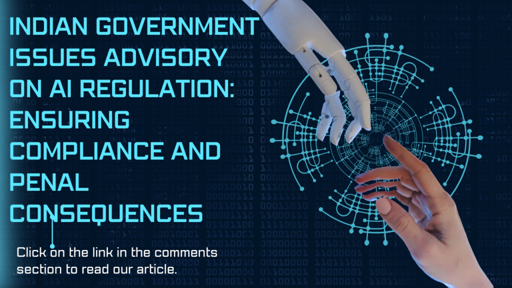 Government Issues Advisory on AI Regulation: Ensuring Compliance and Penal Consequences